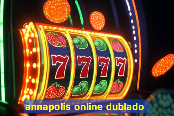 annapolis online dublado